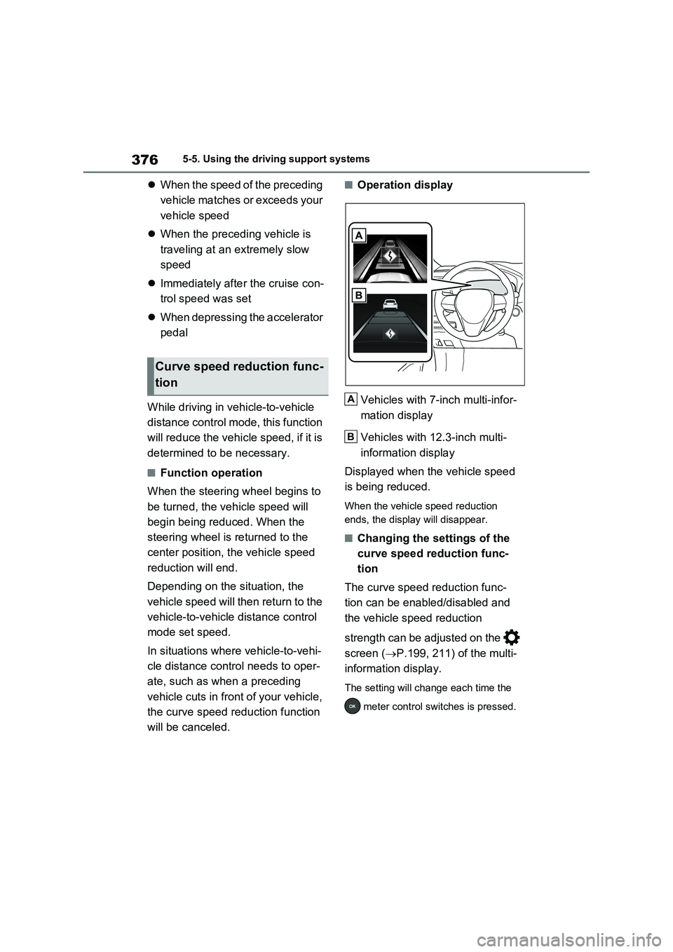 TOYOTA RAV4 PLUG-IN HYBRID 2023 Owners Manual 3765-5. Using the driving support systems
When the speed of the preceding
vehicle matches or exceeds your
vehicle speed
When the preceding vehicle is
traveling at an extremely slow
speed
TOYOTA RAV4 PLUG-IN HYBRID 2023 Owners Manual 3765-5. Using the driving support systems
When the speed of the preceding
vehicle matches or exceeds your
vehicle speed
When the preceding vehicle is
traveling at an extremely slow
speed
