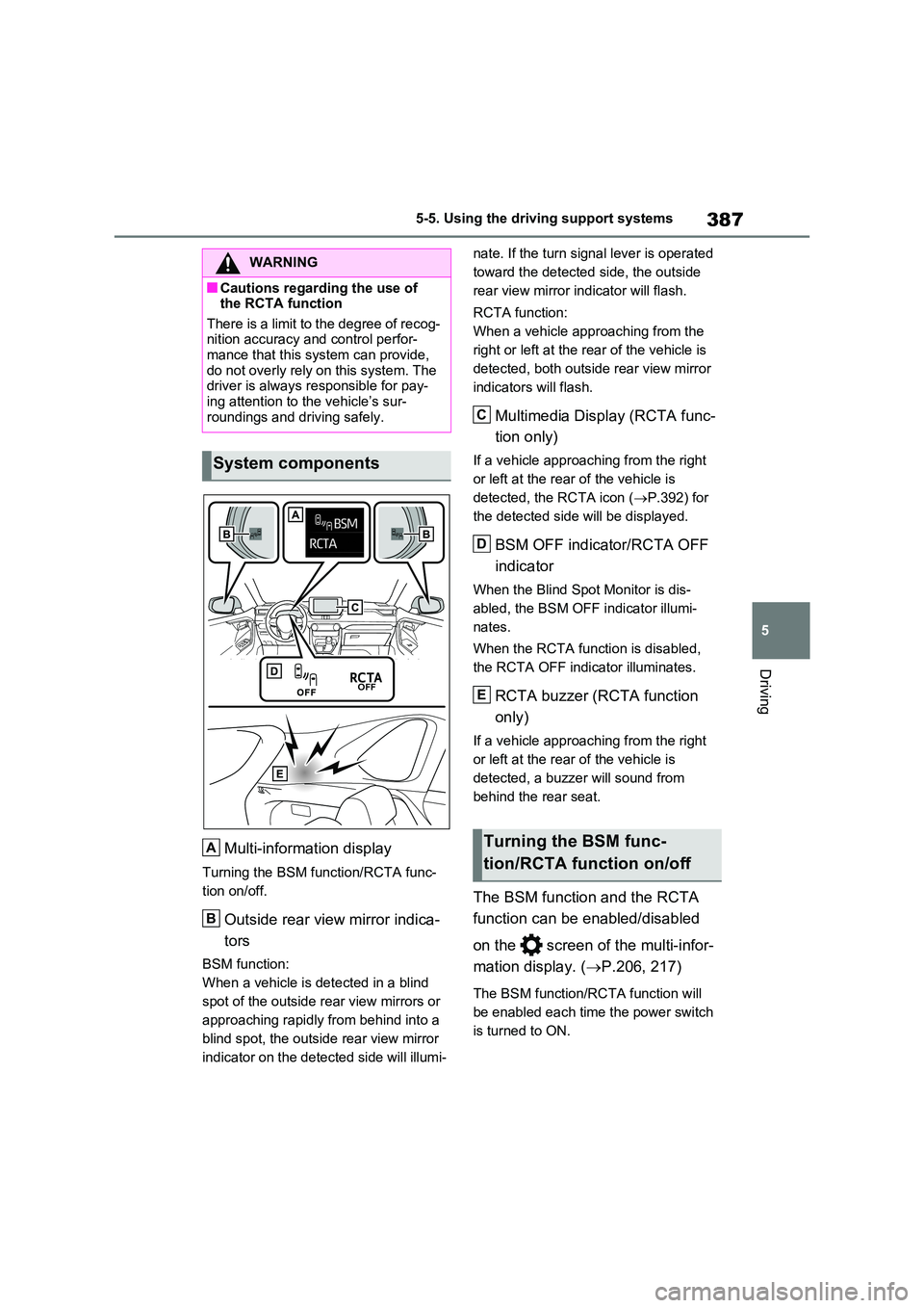 TOYOTA RAV4 PLUG-IN HYBRID 2023 Owners Manual 387
5
5-5. Using the driving support systems
Driving
Multi-information display
Turning the BSM function/RCTA func-
tion on/off.
Outside rear view mirror indica-
tors
BSM function:
When a vehicle i TOYOTA RAV4 PLUG-IN HYBRID 2023 Owners Manual 387
5
5-5. Using the driving support systems
Driving
Multi-information display
Turning the BSM function/RCTA func-
tion on/off.
Outside rear view mirror indica-
tors
BSM function:
When a vehicle i
