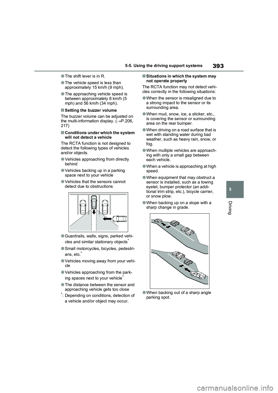 TOYOTA RAV4 PLUG-IN HYBRID 2023 Workshop Manual 393
5 5-5. Using the driving support systems
Driving
●The shift lever is in R.
●The vehicle speed is less than
approximately 15 km/h (9 mph).
●The approaching vehicle speed is
between approxim TOYOTA RAV4 PLUG-IN HYBRID 2023 Workshop Manual 393
5 5-5. Using the driving support systems
Driving
●The shift lever is in R.
●The vehicle speed is less than
approximately 15 km/h (9 mph).
●The approaching vehicle speed is
between approxim