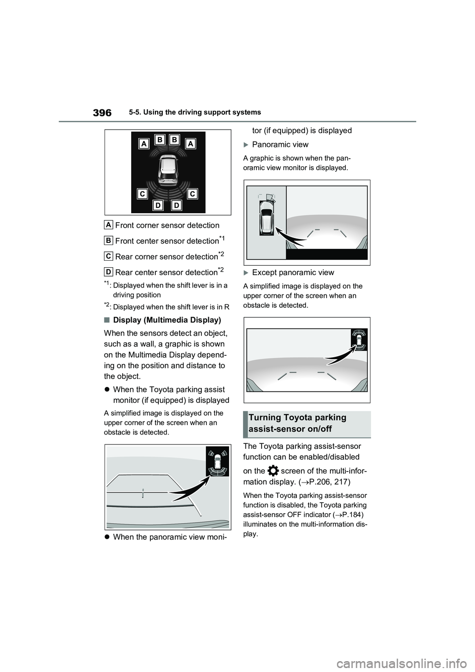 TOYOTA RAV4 PLUG-IN HYBRID 2023 Workshop Manual 3965-5. Using the driving support systems
Front corner sensor detection
Front center sensor detection
*1
Rear corner sensor detection*2
Rear center sensor detection*2
*1: Displayed when the shift leve TOYOTA RAV4 PLUG-IN HYBRID 2023 Workshop Manual 3965-5. Using the driving support systems
Front corner sensor detection
Front center sensor detection
*1
Rear corner sensor detection*2
Rear center sensor detection*2
*1: Displayed when the shift leve