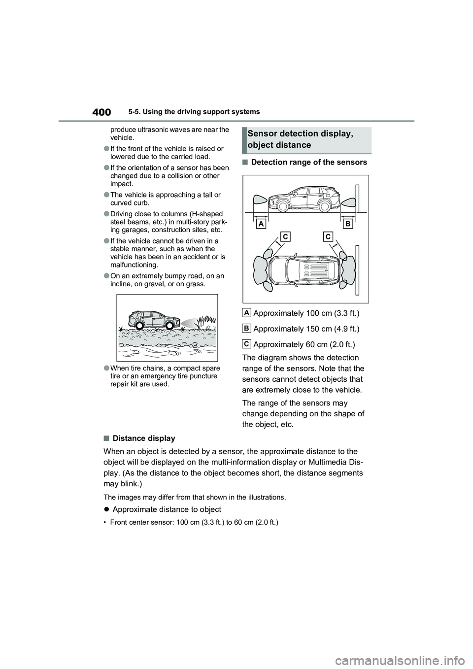 TOYOTA RAV4 PLUG-IN HYBRID 2023  Owners Manual 4005-5. Using the driving support systems
produce ultrasonic waves are near the 
vehicle.
●If the front of the vehicle is raised or 
lowered due to the carried load.
●If the orientation of a senso