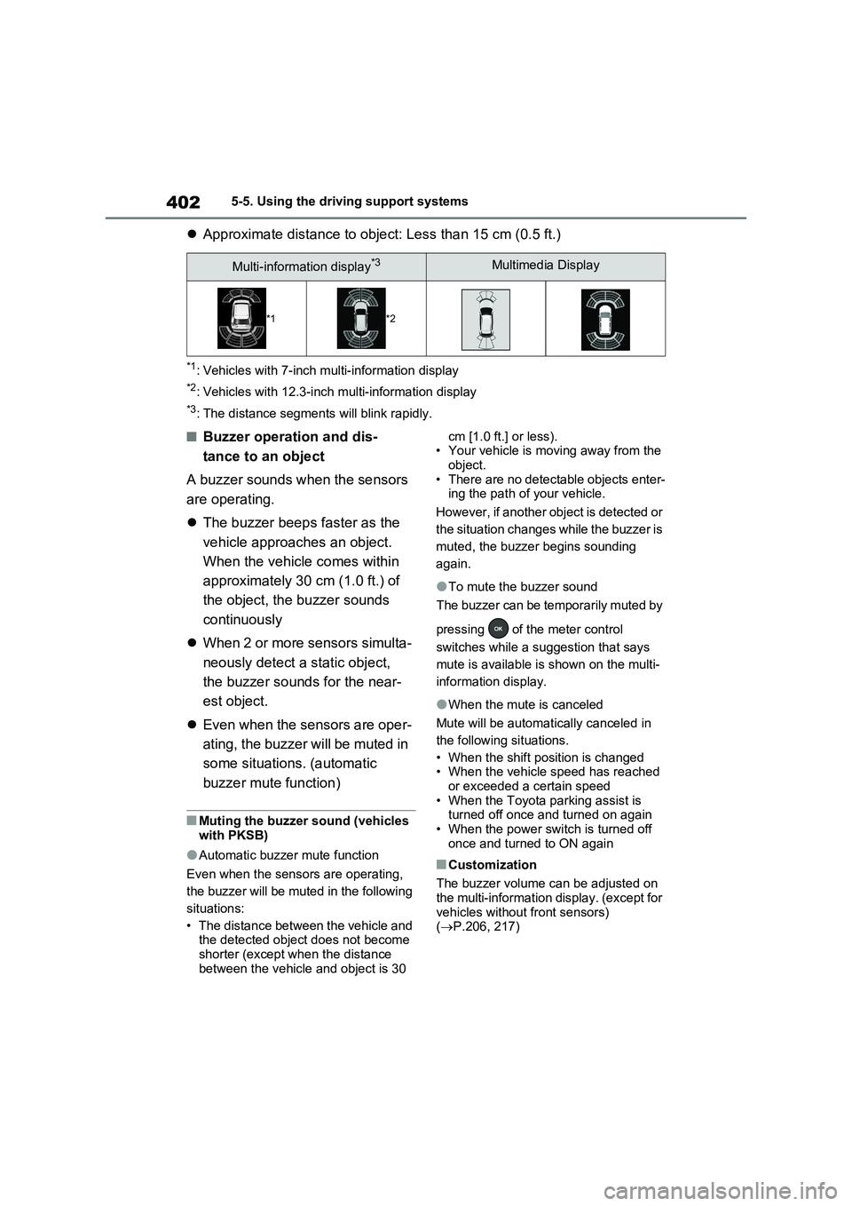 TOYOTA RAV4 PLUG-IN HYBRID 2023 Repair Manual 4025-5. Using the driving support systems
Approximate distance to object: Less than 15 cm (0.5 ft.)
*1: Vehicles with 7-inch multi-information display
*2: Vehicles with 12.3-inch multi-information TOYOTA RAV4 PLUG-IN HYBRID 2023 Repair Manual 4025-5. Using the driving support systems
Approximate distance to object: Less than 15 cm (0.5 ft.)
*1: Vehicles with 7-inch multi-information display
*2: Vehicles with 12.3-inch multi-information