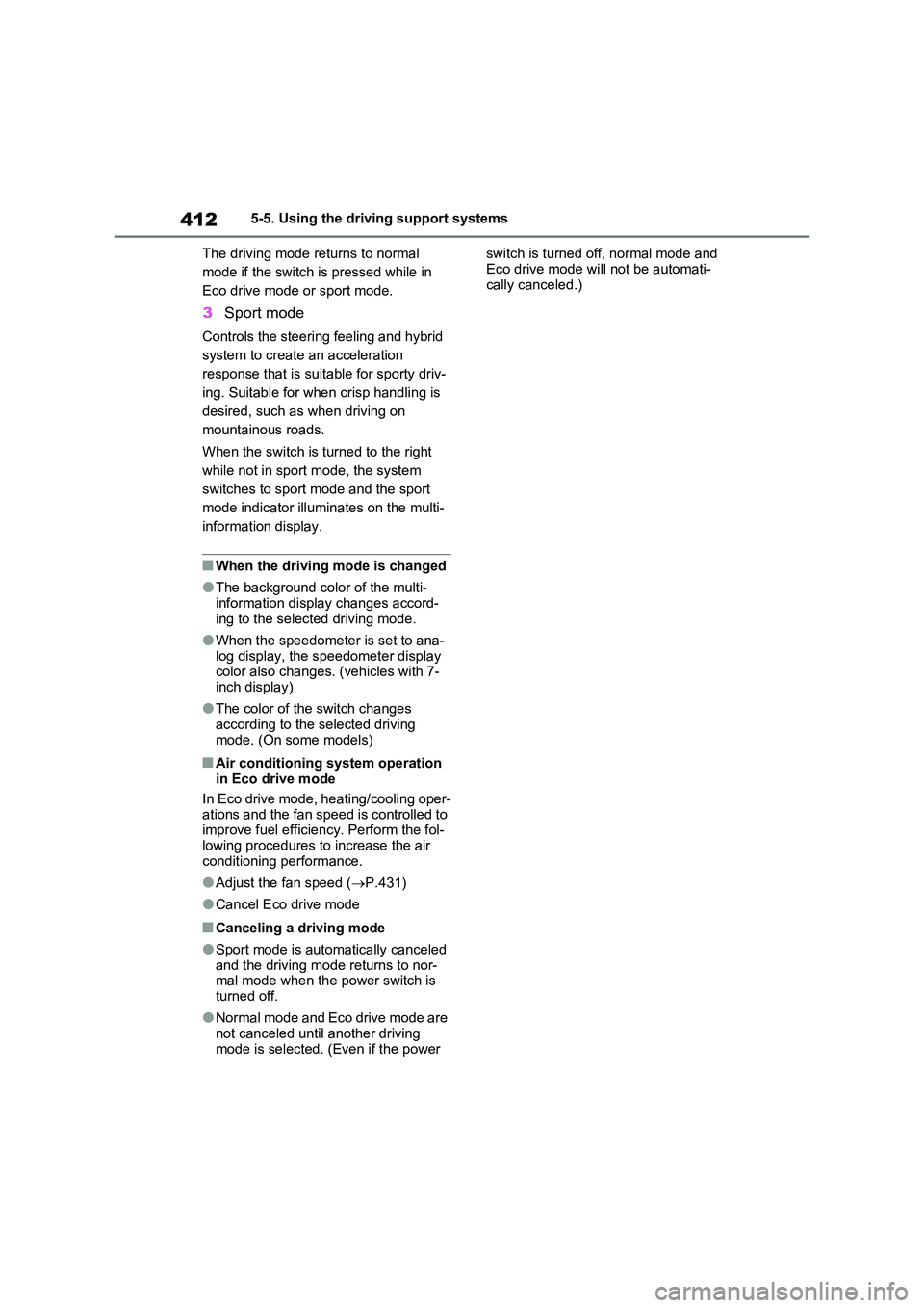 TOYOTA RAV4 PLUG-IN HYBRID 2023 Owners Manual 4125-5. Using the driving support systems
The driving mode returns to normal
mode if the switch is pressed while in
Eco drive mode or sport mode.
3 Sport mode
Controls the steering feeling and hyb TOYOTA RAV4 PLUG-IN HYBRID 2023 Owners Manual 4125-5. Using the driving support systems
The driving mode returns to normal
mode if the switch is pressed while in
Eco drive mode or sport mode.
3 Sport mode
Controls the steering feeling and hyb