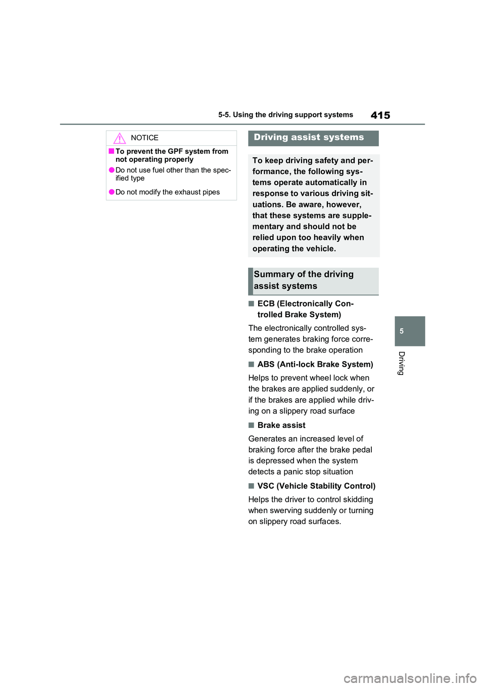 TOYOTA RAV4 PLUG-IN HYBRID 2023 Service Manual 415
5
5-5. Using the driving support systems
Driving
■ECB (Electronically Con-
trolled Brake System)
The electronically controlled sys-
tem generates braking force corre-
sponding to the brake TOYOTA RAV4 PLUG-IN HYBRID 2023 Service Manual 415
5
5-5. Using the driving support systems
Driving
■ECB (Electronically Con-
trolled Brake System)
The electronically controlled sys-
tem generates braking force corre-
sponding to the brake