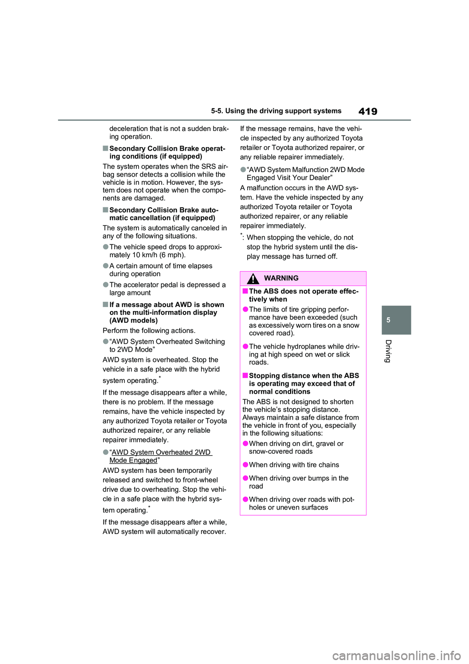 TOYOTA RAV4 PLUG-IN HYBRID 2023 Manual PDF 419
5
5-5. Using the driving support systems
Driving
deceleration that is not a sudden brak-
ing operation.
■Secondary Collision Brake operat- ing conditions (if equipped)
The system operates whe TOYOTA RAV4 PLUG-IN HYBRID 2023 Manual PDF 419
5
5-5. Using the driving support systems
Driving
deceleration that is not a sudden brak-
ing operation.
■Secondary Collision Brake operat- ing conditions (if equipped)
The system operates whe