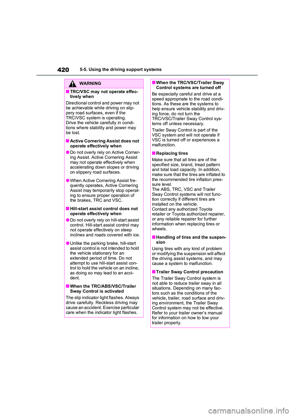TOYOTA RAV4 PLUG-IN HYBRID 2023 Service Manual 4205-5. Using the driving support systems
WARNING
■TRC/VSC may not operate effec- tively when
Directional control and power may not be achievable while driving on slip-pery road surfaces, even if TOYOTA RAV4 PLUG-IN HYBRID 2023 Service Manual 4205-5. Using the driving support systems
WARNING
■TRC/VSC may not operate effec- tively when
Directional control and power may not be achievable while driving on slip-pery road surfaces, even if