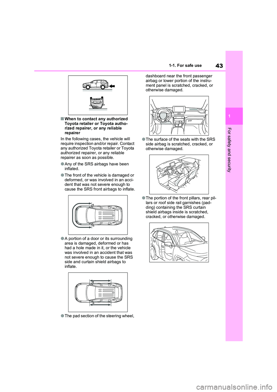 TOYOTA RAV4 PLUG-IN HYBRID 2023 Owners Manual 43
1
1-1. For safe use
For safety and security
■When to contact any authorized
Toyota retailer or Toyota autho- rized repairer, or any reliable repairer
In the following cases, the vehicle will TOYOTA RAV4 PLUG-IN HYBRID 2023 Owners Manual 43
1
1-1. For safe use
For safety and security
■When to contact any authorized
Toyota retailer or Toyota autho- rized repairer, or any reliable repairer
In the following cases, the vehicle will
