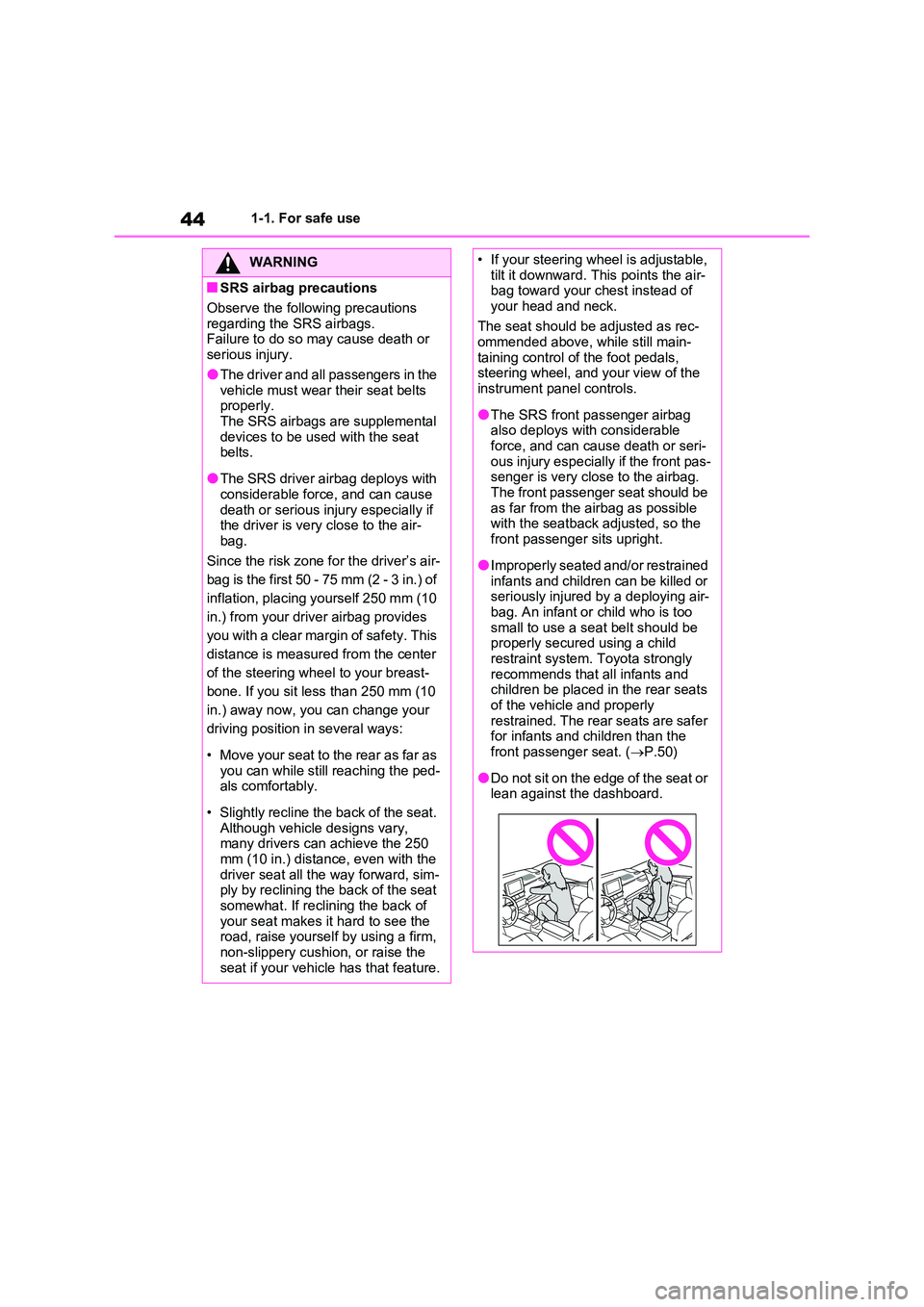 TOYOTA RAV4 PLUG-IN HYBRID 2023  Owners Manual 441-1. For safe use
WARNING
■SRS airbag precautions 
Observe the following precautions  
regarding the SRS airbags. Failure to do so may cause death or serious injury.
●The driver and all passenge