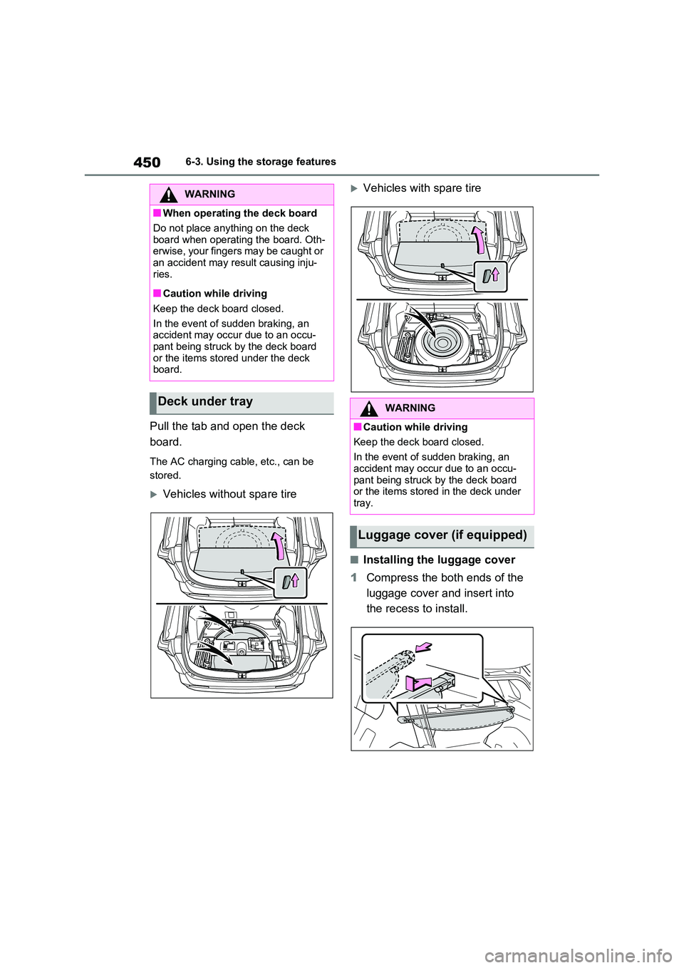 TOYOTA RAV4 PLUG-IN HYBRID 2023  Owners Manual 4506-3. Using the storage features
Pull the tab and open the deck  
board.
The AC charging cable, etc., can be  
stored.
Vehicles without spare tire
Vehicles with spare tire
■Installing the lu