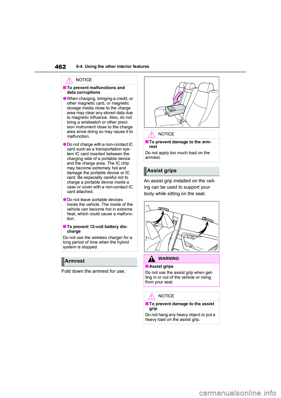 TOYOTA RAV4 PLUG-IN HYBRID 2023 Service Manual 4626-4. Using the other interior features
Fold down the armrest for use.
An assist grip installed on the ceil-
ing can be used to support your
body while sitting on the seat.
NOTICE
■To prevent TOYOTA RAV4 PLUG-IN HYBRID 2023 Service Manual 4626-4. Using the other interior features
Fold down the armrest for use.
An assist grip installed on the ceil-
ing can be used to support your
body while sitting on the seat.
NOTICE
■To prevent