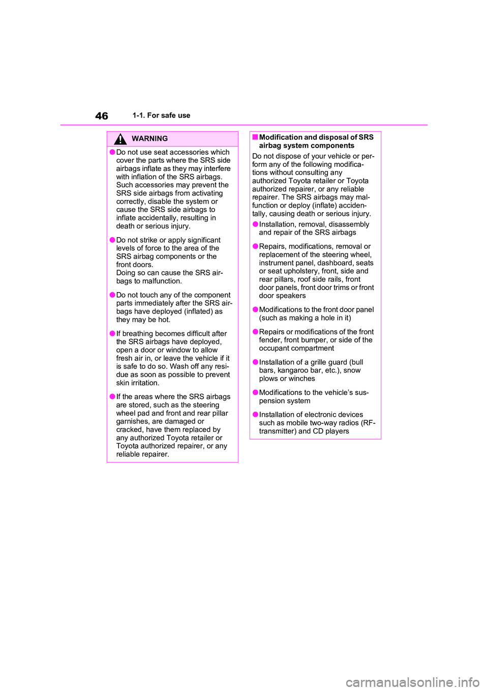 TOYOTA RAV4 PLUG-IN HYBRID 2023  Owners Manual 461-1. For safe use
WARNING
●Do not use seat accessories which  cover the parts where the SRS side  
airbags inflate as they may interfere  with inflation of the SRS airbags. Such accessories may pr