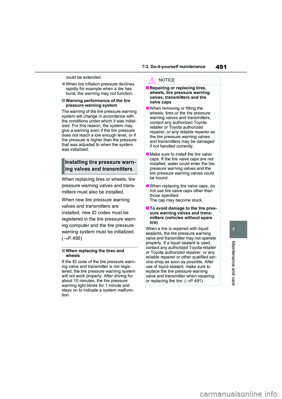 TOYOTA RAV4 PLUG-IN HYBRID 2023 Manual PDF 491
7
7-3. Do-it-yourself maintenance
Maintenance and care
could be extended.
●When tire inflation pressure declines rapidly for example when a tire has
burst, the warning may not function.
■W TOYOTA RAV4 PLUG-IN HYBRID 2023 Manual PDF 491
7
7-3. Do-it-yourself maintenance
Maintenance and care
could be extended.
●When tire inflation pressure declines rapidly for example when a tire has
burst, the warning may not function.
■W