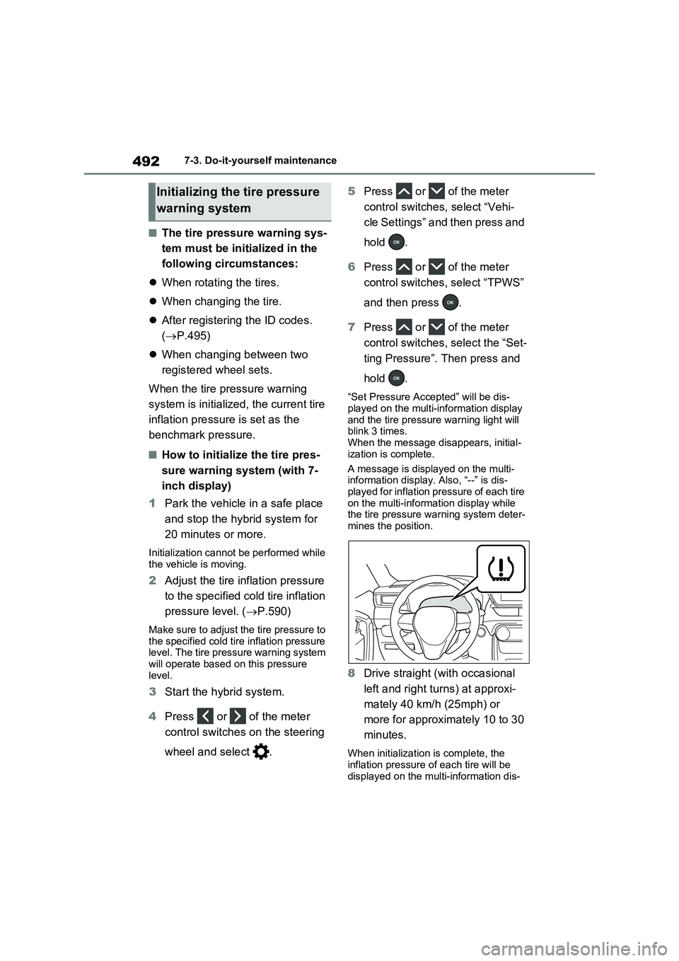 TOYOTA RAV4 PLUG-IN HYBRID 2023 Owners Manual 4927-3. Do-it-yourself maintenance
■The tire pressure warning sys-
tem must be initialized in the
following circumstances:
When rotating the tires.
When changing the tire.
After registerin TOYOTA RAV4 PLUG-IN HYBRID 2023 Owners Manual 4927-3. Do-it-yourself maintenance
■The tire pressure warning sys-
tem must be initialized in the
following circumstances:
When rotating the tires.
When changing the tire.
After registerin