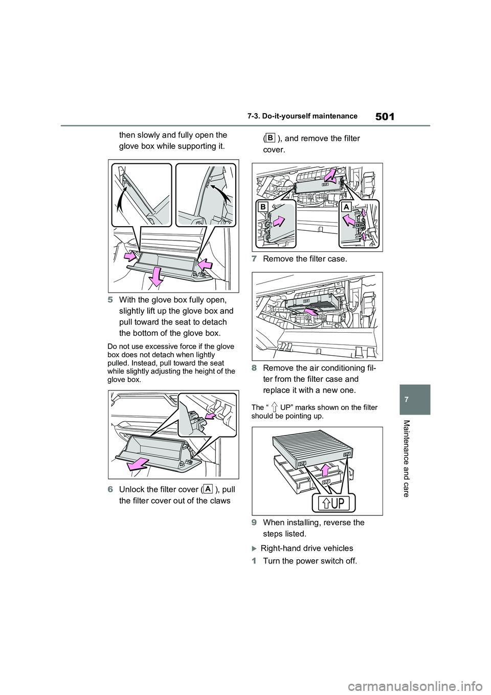 TOYOTA RAV4 PLUG-IN HYBRID 2023 Owners Manual 501
7
7-3. Do-it-yourself maintenance
Maintenance and care
then slowly and fully open the
glove box while supporting it.
5 With the glove box fully open,
slightly lift up the glove box and
pul TOYOTA RAV4 PLUG-IN HYBRID 2023 Owners Manual 501
7
7-3. Do-it-yourself maintenance
Maintenance and care
then slowly and fully open the
glove box while supporting it.
5 With the glove box fully open,
slightly lift up the glove box and
pul