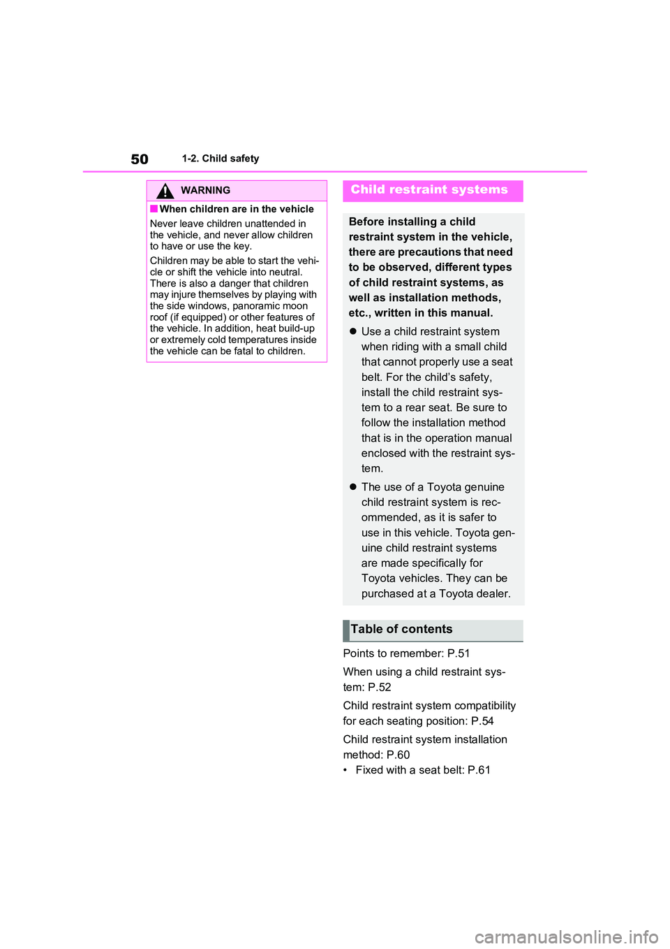 TOYOTA RAV4 PLUG-IN HYBRID 2023  Owners Manual 501-2. Child safety
Points to remember: P.51 
When using a child restraint sys- 
tem: P.52 
Child restraint system compatibility  
for each seating position: P.54 
Child restraint system installation 