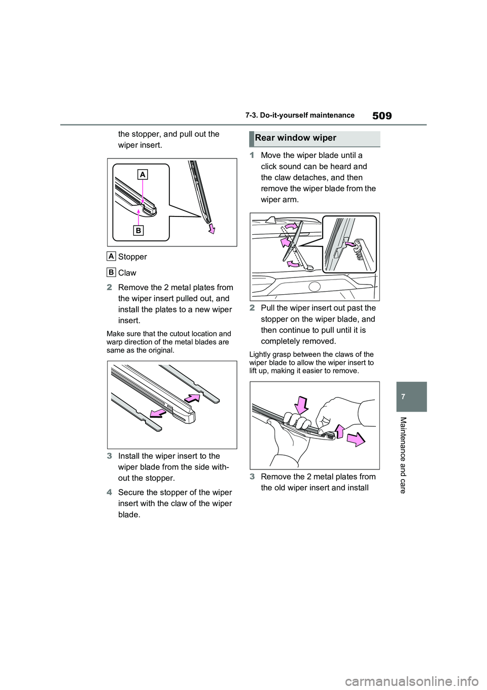 TOYOTA RAV4 PLUG-IN HYBRID 2023 Manual PDF 509
7
7-3. Do-it-yourself maintenance
Maintenance and care
the stopper, and pull out the
wiper insert.
Stopper
Claw
2 Remove the 2 metal plates from
the wiper insert pulled out, and
install TOYOTA RAV4 PLUG-IN HYBRID 2023 Manual PDF 509
7
7-3. Do-it-yourself maintenance
Maintenance and care
the stopper, and pull out the
wiper insert.
Stopper
Claw
2 Remove the 2 metal plates from
the wiper insert pulled out, and
install