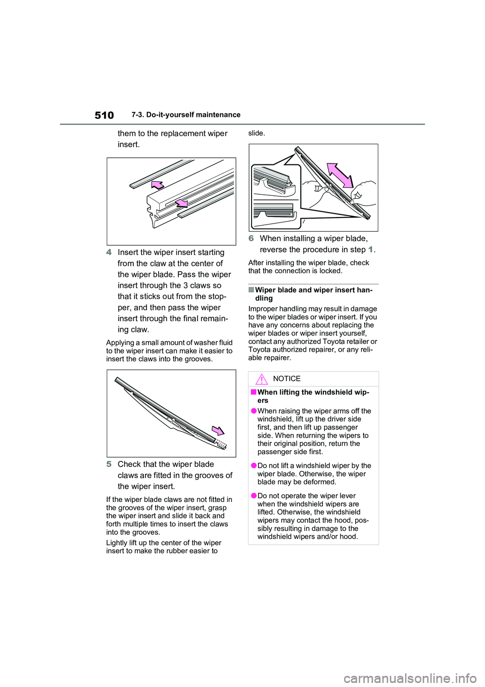 TOYOTA RAV4 PLUG-IN HYBRID 2023 Owners Manual 5107-3. Do-it-yourself maintenance
them to the replacement wiper
insert.
4 Insert the wiper insert starting
from the claw at the center of
the wiper blade. Pass the wiper
insert through the 3 TOYOTA RAV4 PLUG-IN HYBRID 2023 Owners Manual 5107-3. Do-it-yourself maintenance
them to the replacement wiper
insert.
4 Insert the wiper insert starting
from the claw at the center of
the wiper blade. Pass the wiper
insert through the 3
