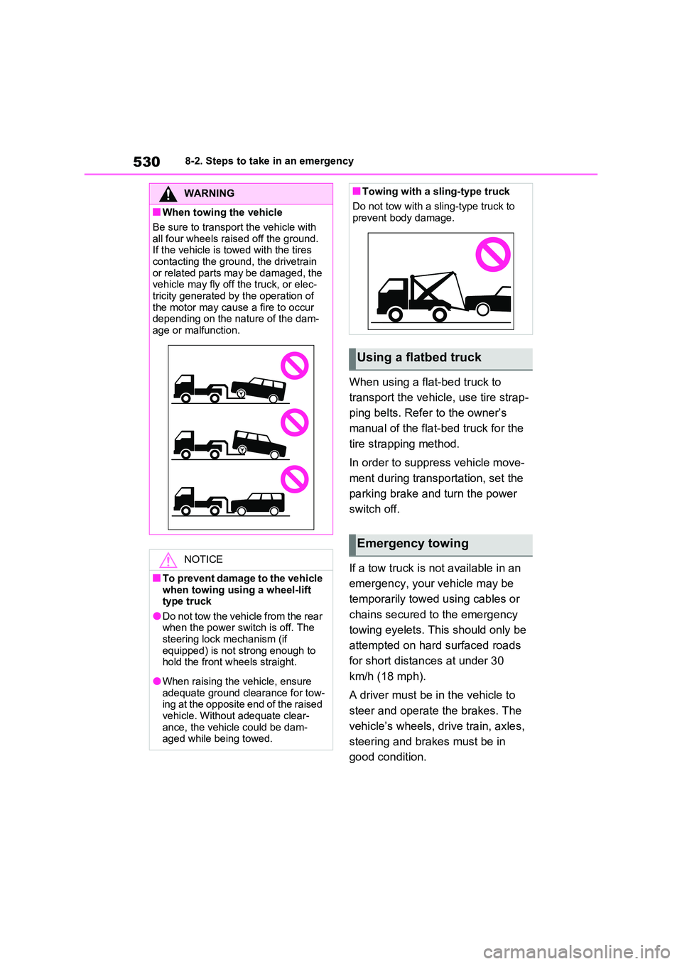 TOYOTA RAV4 PLUG-IN HYBRID 2023 Owners Manual 5308-2. Steps to take in an emergency
When using a flat-bed truck to
transport the vehicle, use tire strap-
ping belts. Refer to the owner’s
manual of the flat-bed truck for the
tire strappin TOYOTA RAV4 PLUG-IN HYBRID 2023 Owners Manual 5308-2. Steps to take in an emergency
When using a flat-bed truck to
transport the vehicle, use tire strap-
ping belts. Refer to the owner’s
manual of the flat-bed truck for the
tire strappin