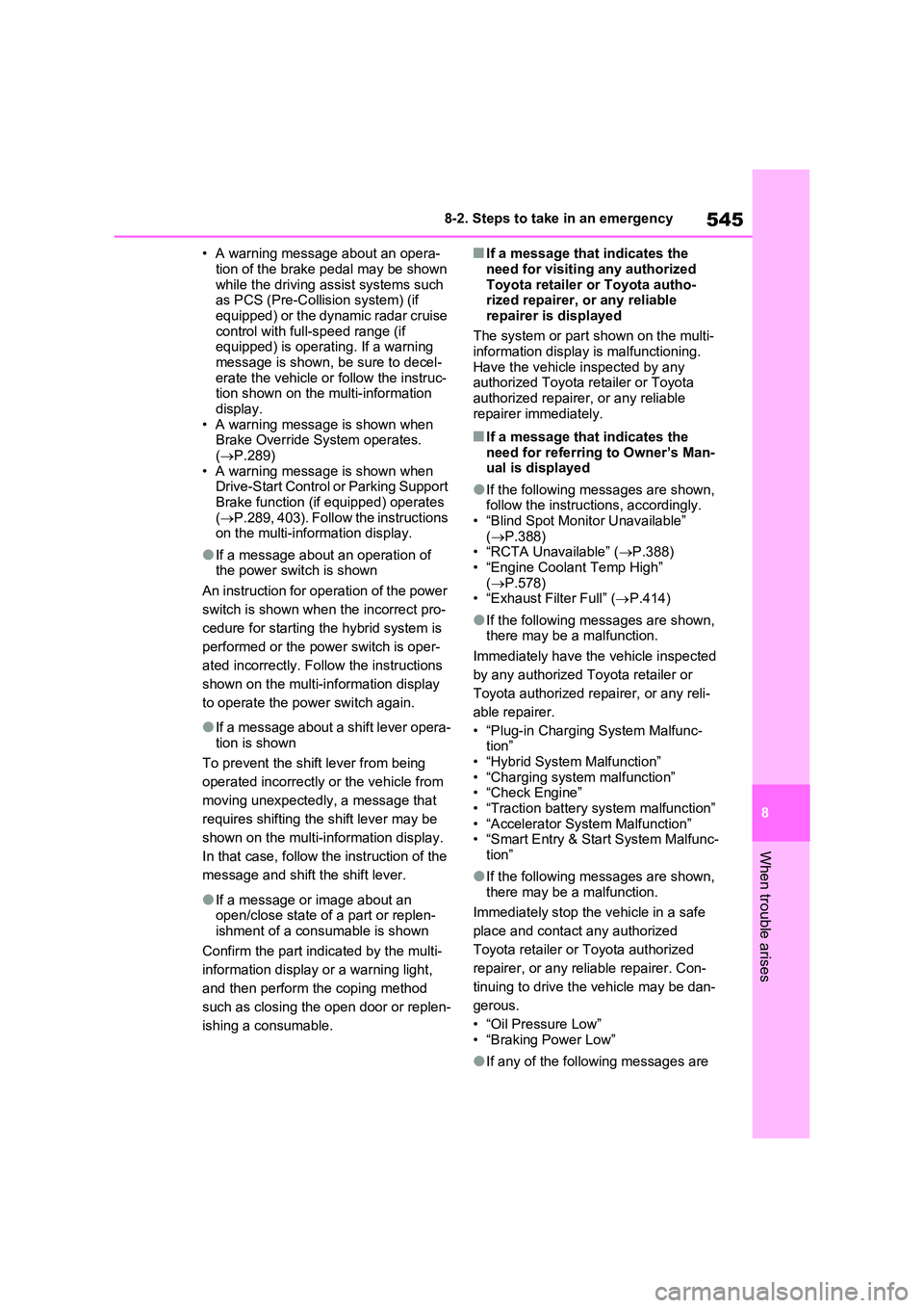 TOYOTA RAV4 PLUG-IN HYBRID 2023 User Guide 545
8
8-2. Steps to take in an emergency
When trouble arises
• A warning message about an opera-
tion of the brake pedal may be shown while the driving assist systems such as PCS (Pre-Collision s TOYOTA RAV4 PLUG-IN HYBRID 2023 User Guide 545
8
8-2. Steps to take in an emergency
When trouble arises
• A warning message about an opera-
tion of the brake pedal may be shown while the driving assist systems such as PCS (Pre-Collision s