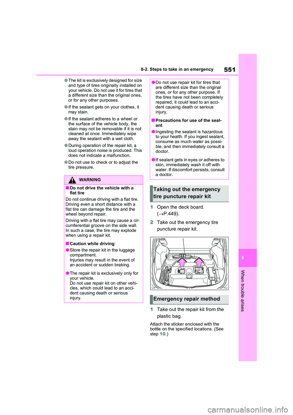 TOYOTA RAV4 PLUG-IN HYBRID 2023 Owners Manual 551
8
8-2. Steps to take in an emergency
When trouble arises
●The kit is exclusively designed for size
and type of tires originally installed on your vehicle. Do not use it for tires that a diff TOYOTA RAV4 PLUG-IN HYBRID 2023 Owners Manual 551
8
8-2. Steps to take in an emergency
When trouble arises
●The kit is exclusively designed for size
and type of tires originally installed on your vehicle. Do not use it for tires that a diff
