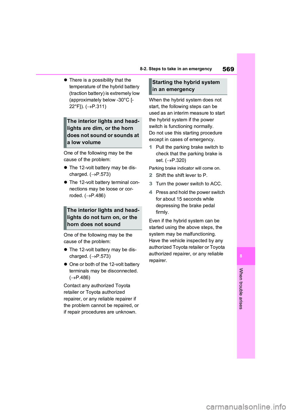 TOYOTA RAV4 PLUG-IN HYBRID 2023 Owners Manual 569
8
8-2. Steps to take in an emergency
When trouble arises
There is a possibility that the
temperature of the hybrid battery
(traction battery) is extremely low
(approximately below -30° TOYOTA RAV4 PLUG-IN HYBRID 2023 Owners Manual 569
8
8-2. Steps to take in an emergency
When trouble arises
There is a possibility that the
temperature of the hybrid battery
(traction battery) is extremely low
(approximately below -30°