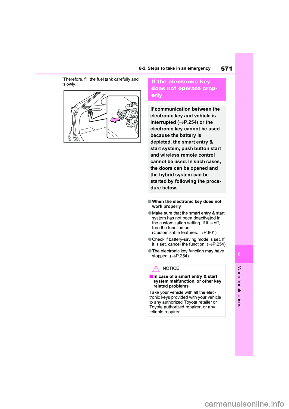TOYOTA RAV4 PLUG-IN HYBRID 2023 Owners Manual 571
8
8-2. Steps to take in an emergency
When trouble arises
Therefore, fill the fuel tank carefully and
slowly.
■When the electronic key does not work properly
●Make sure that the smart entry TOYOTA RAV4 PLUG-IN HYBRID 2023 Owners Manual 571
8
8-2. Steps to take in an emergency
When trouble arises
Therefore, fill the fuel tank carefully and
slowly.
■When the electronic key does not work properly
●Make sure that the smart entry