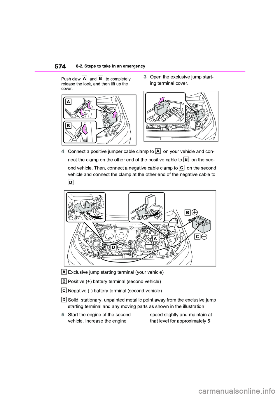 TOYOTA RAV4 PLUG-IN HYBRID 2023 Repair Manual 5748-2. Steps to take in an emergency
Push claw and to completely
release the lock, and then lift up the cover.
3 Open the exclusive jump start-
ing terminal cover.
4 Connect a positive jump TOYOTA RAV4 PLUG-IN HYBRID 2023 Repair Manual 5748-2. Steps to take in an emergency
Push claw and to completely
release the lock, and then lift up the cover.
3 Open the exclusive jump start-
ing terminal cover.
4 Connect a positive jump