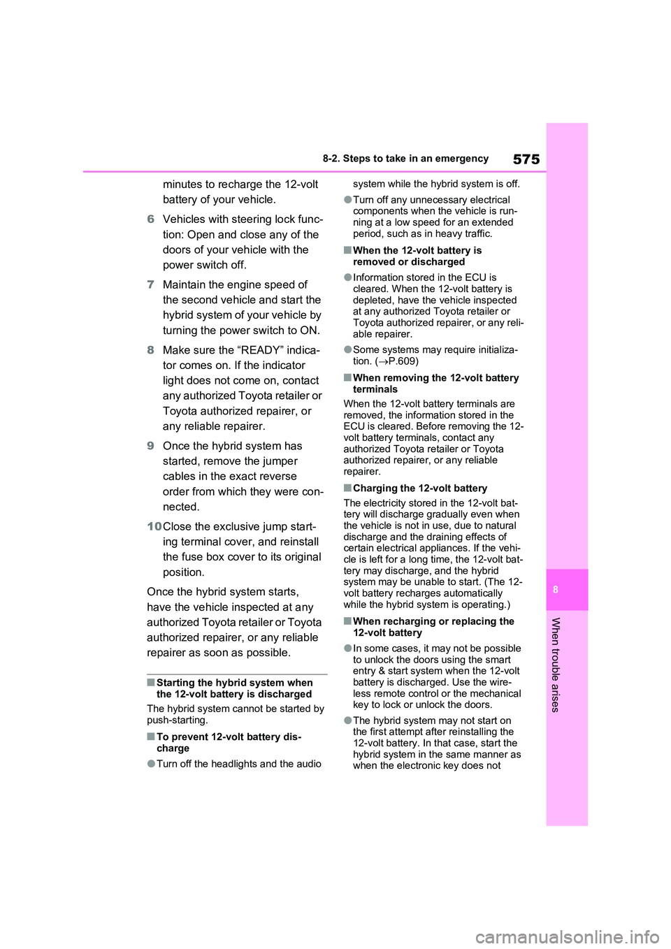 TOYOTA RAV4 PLUG-IN HYBRID 2023 Owners Manual 575
8
8-2. Steps to take in an emergency
When trouble arises
minutes to recharge the 12-volt
battery of your vehicle.
6 Vehicles with steering lock func-
tion: Open and close any of the
doors o TOYOTA RAV4 PLUG-IN HYBRID 2023 Owners Manual 575
8
8-2. Steps to take in an emergency
When trouble arises
minutes to recharge the 12-volt
battery of your vehicle.
6 Vehicles with steering lock func-
tion: Open and close any of the
doors o