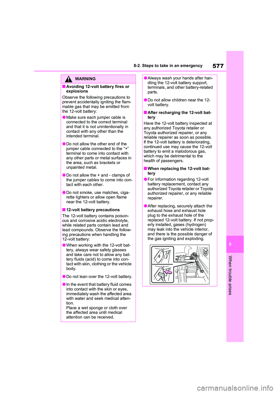 TOYOTA RAV4 PLUG-IN HYBRID 2023 Owners Manual 577
8
8-2. Steps to take in an emergency
When trouble arises
WARNING
■Avoiding 12-volt battery fires or explosions
Observe the following precautions to prevent accidentally igniting the flam-mab TOYOTA RAV4 PLUG-IN HYBRID 2023 Owners Manual 577
8
8-2. Steps to take in an emergency
When trouble arises
WARNING
■Avoiding 12-volt battery fires or explosions
Observe the following precautions to prevent accidentally igniting the flam-mab