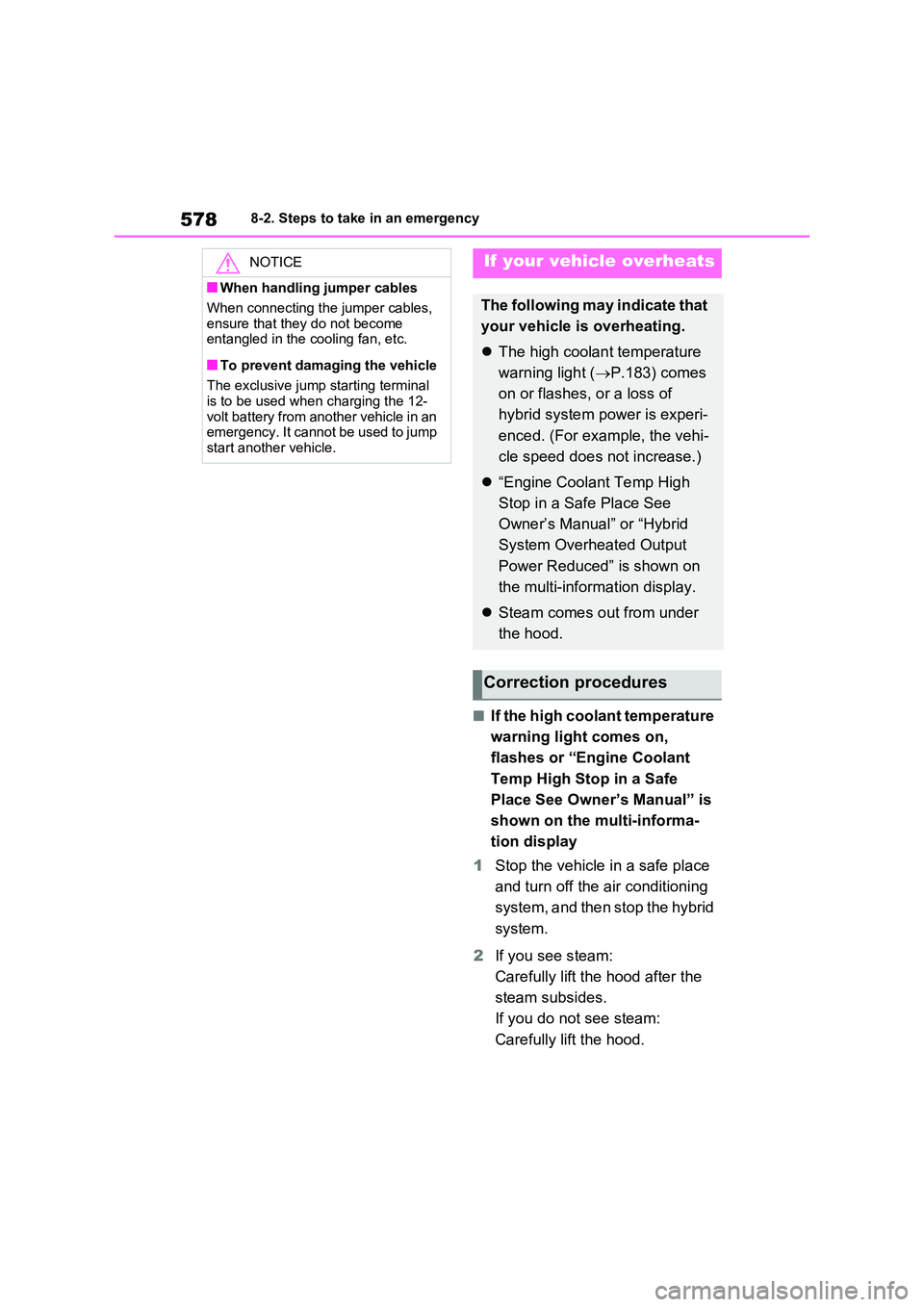 TOYOTA RAV4 PLUG-IN HYBRID 2023 Repair Manual 5788-2. Steps to take in an emergency
■If the high coolant temperature
warning light comes on,
flashes or “Engine Coolant
Temp High Stop in a Safe
Place See Owner’s Manual” is
shown TOYOTA RAV4 PLUG-IN HYBRID 2023 Repair Manual 5788-2. Steps to take in an emergency
■If the high coolant temperature
warning light comes on,
flashes or “Engine Coolant
Temp High Stop in a Safe
Place See Owner’s Manual” is
shown
