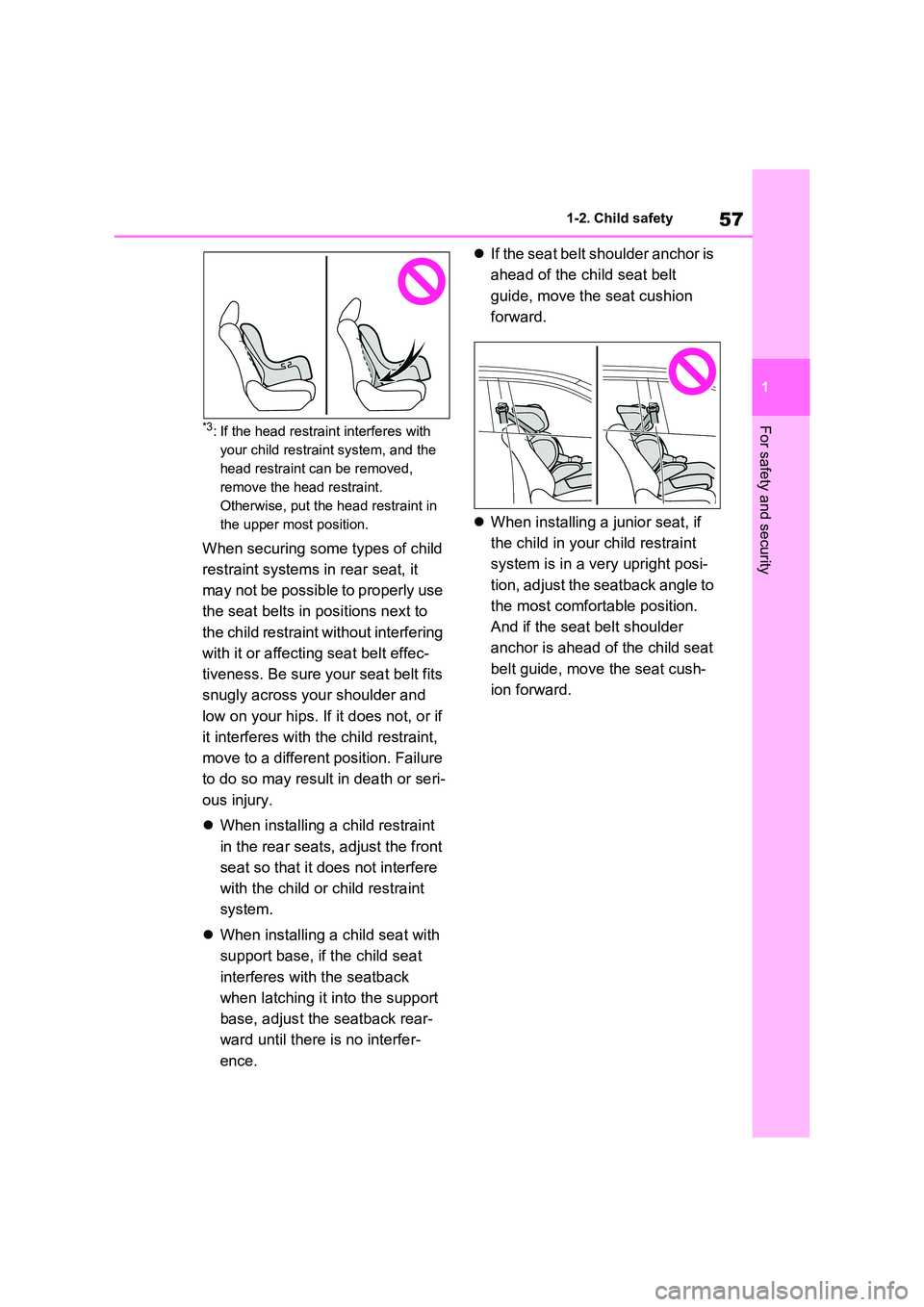 TOYOTA RAV4 PLUG-IN HYBRID 2023 Workshop Manual 57
1
1-2. Child safety
For safety and security*3: If the head restraint interferes with
your child restraint system, and the
head restraint can be removed,
remove the head restraint.
Otherwise, p TOYOTA RAV4 PLUG-IN HYBRID 2023 Workshop Manual 57
1
1-2. Child safety
For safety and security*3: If the head restraint interferes with
your child restraint system, and the
head restraint can be removed,
remove the head restraint.
Otherwise, p