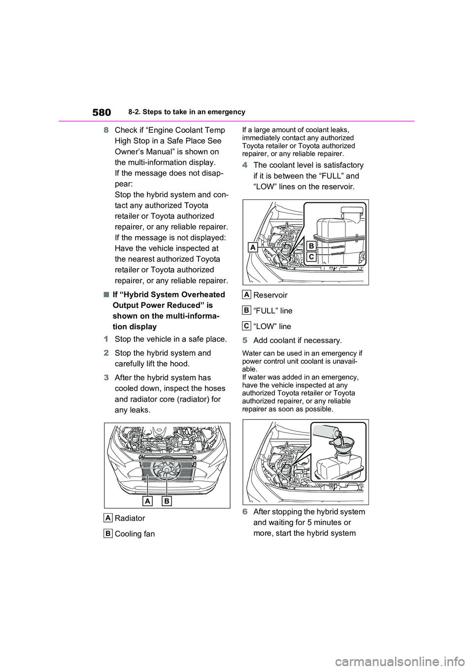 TOYOTA RAV4 PLUG-IN HYBRID 2023 Repair Manual 5808-2. Steps to take in an emergency
8Check if “Engine Coolant Temp
High Stop in a Safe Place See
Owner’s Manual” is shown on
the multi-information display.
If the message does not disap TOYOTA RAV4 PLUG-IN HYBRID 2023 Repair Manual 5808-2. Steps to take in an emergency
8Check if “Engine Coolant Temp
High Stop in a Safe Place See
Owner’s Manual” is shown on
the multi-information display.
If the message does not disap