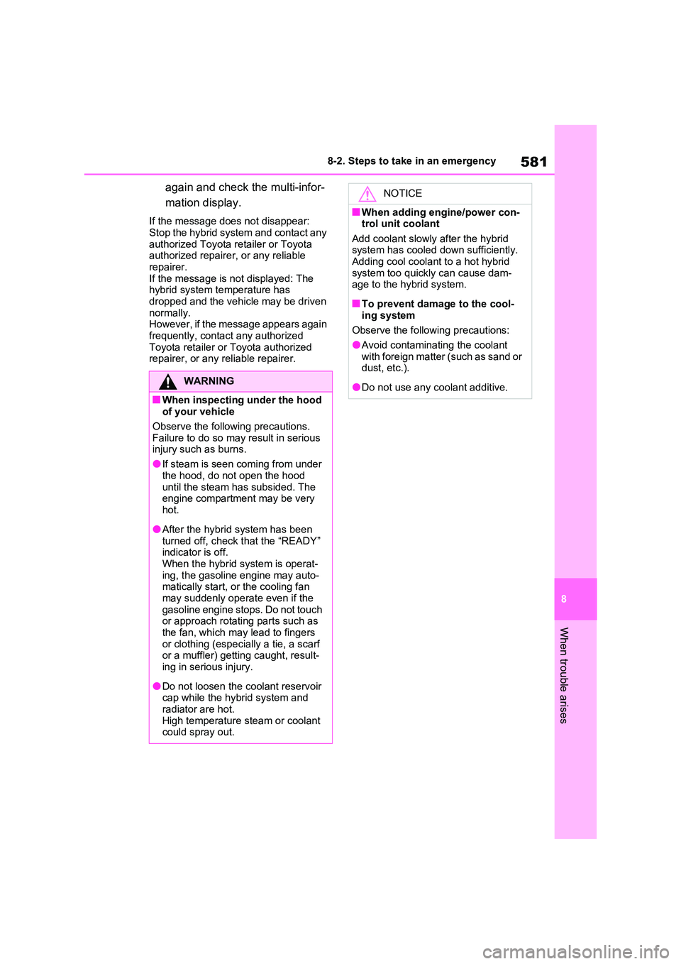 TOYOTA RAV4 PLUG-IN HYBRID 2023 Owners Guide 581
8
8-2. Steps to take in an emergency
When trouble arises
again and check the multi-infor-
mation display.
If the message does not disappear:
Stop the hybrid system and contact any authorized TOYOTA RAV4 PLUG-IN HYBRID 2023 Owners Guide 581
8
8-2. Steps to take in an emergency
When trouble arises
again and check the multi-infor-
mation display.
If the message does not disappear:
Stop the hybrid system and contact any authorized