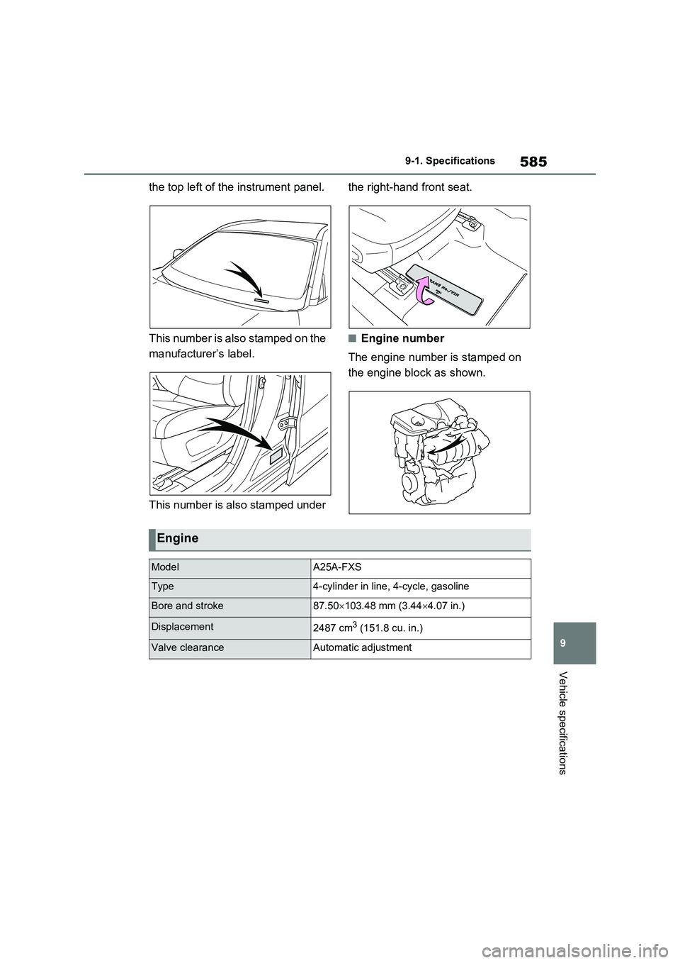 TOYOTA RAV4 PLUG-IN HYBRID 2023 Manual PDF 585
9
9-1. Specifications
Vehicle specifications
the top left of the instrument panel.
This number is also stamped on the
manufacturer’s label.
This number is also stamped under
the right-han TOYOTA RAV4 PLUG-IN HYBRID 2023 Manual PDF 585
9
9-1. Specifications
Vehicle specifications
the top left of the instrument panel.
This number is also stamped on the
manufacturer’s label.
This number is also stamped under
the right-han