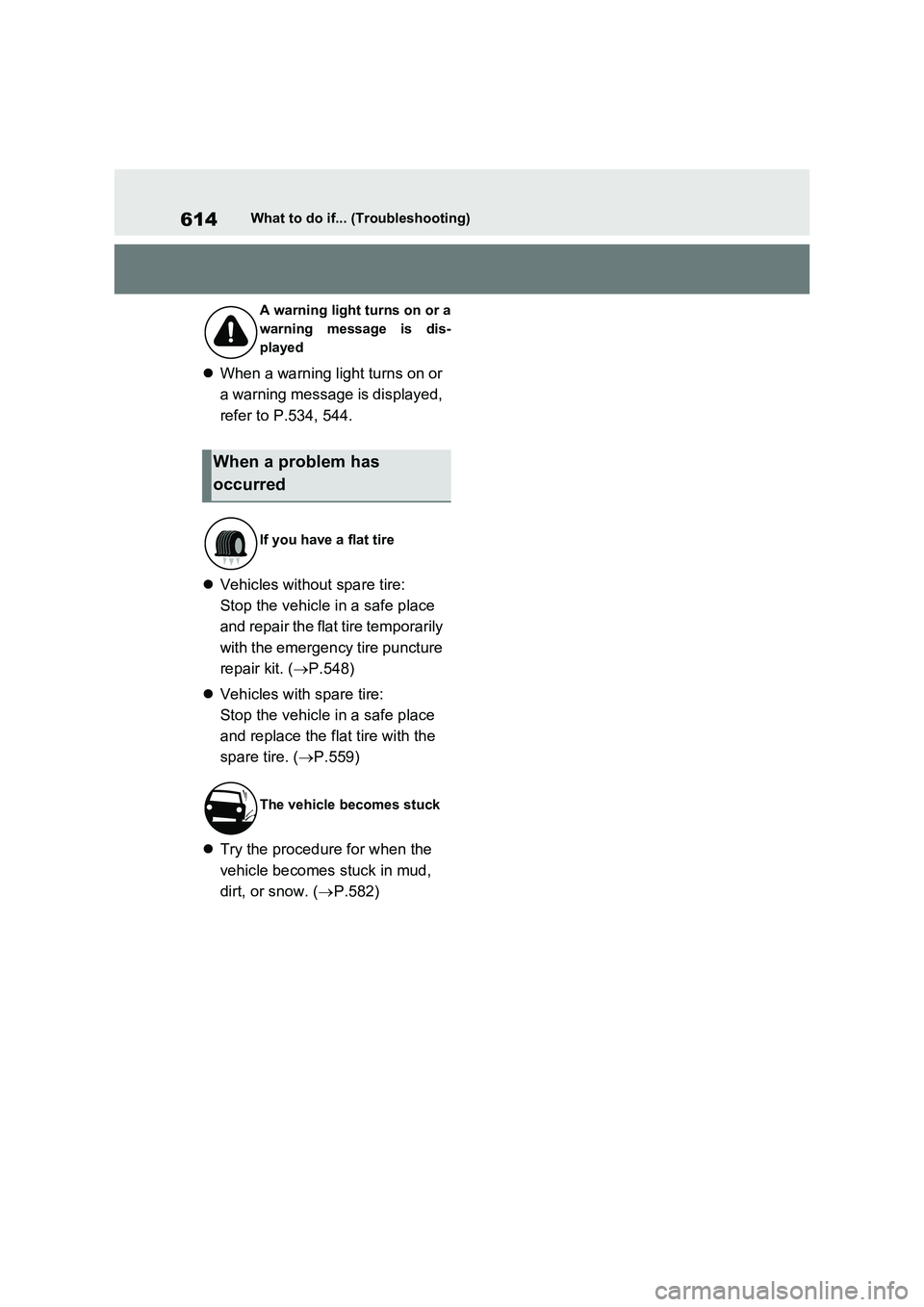 TOYOTA RAV4 PLUG-IN HYBRID 2023 Owners Manual 614What to do if... (Troubleshooting)
When a warning light turns on or
a warning message is displayed,
refer to P.534, 544.
Vehicles without spare tire:
Stop the vehicle in a safe place
and r TOYOTA RAV4 PLUG-IN HYBRID 2023 Owners Manual 614What to do if... (Troubleshooting)
When a warning light turns on or
a warning message is displayed,
refer to P.534, 544.
Vehicles without spare tire:
Stop the vehicle in a safe place
and r