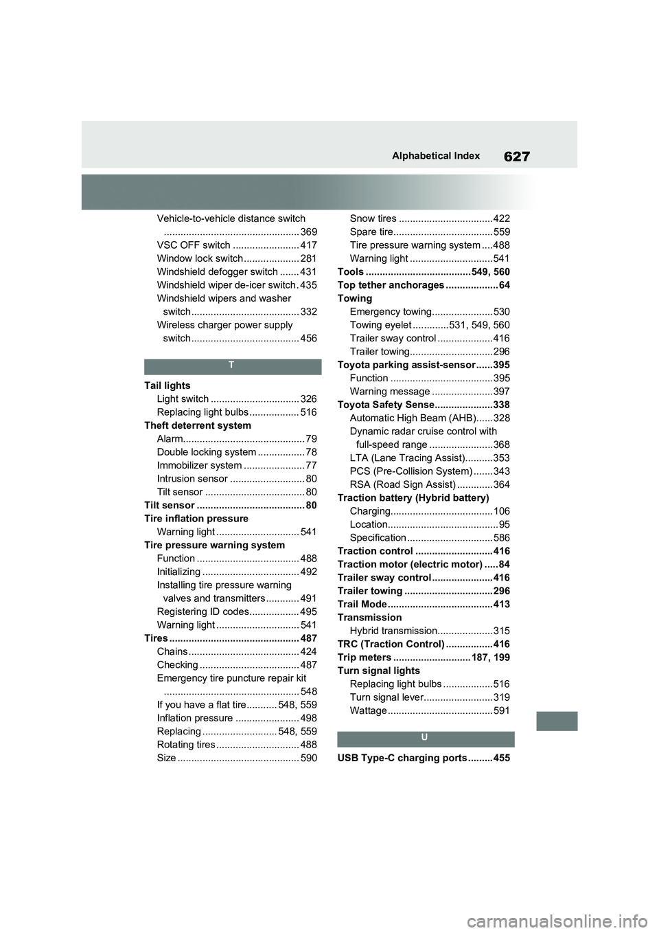 TOYOTA RAV4 PLUG-IN HYBRID 2023  Owners Manual 627Alphabetical Index
Vehicle-to-vehicle distance switch
................................................. 369
VSC OFF switch ........................ 417
Window lock switch .................... 281
W