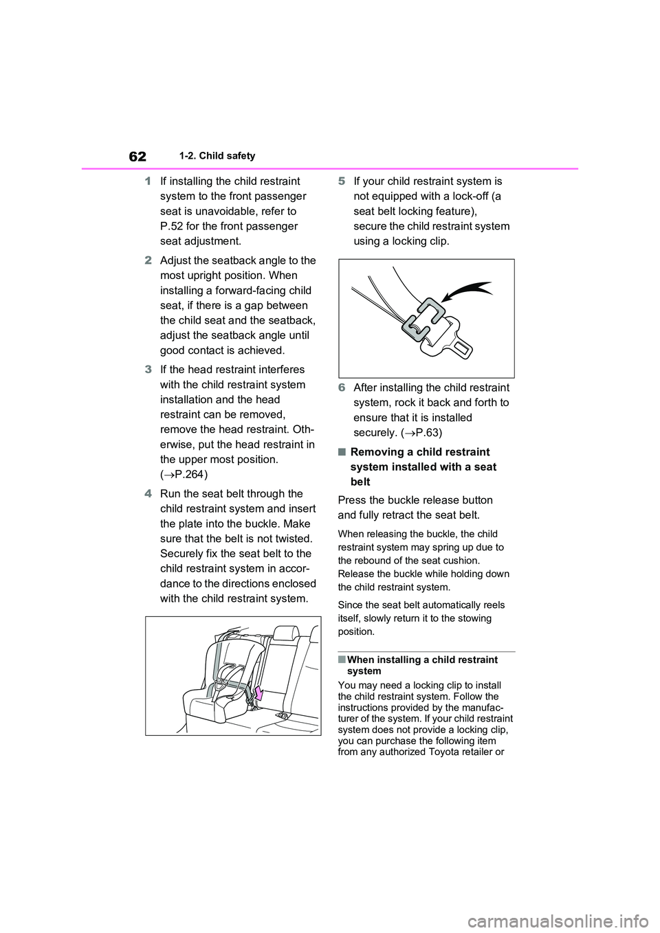 TOYOTA RAV4 PLUG-IN HYBRID 2023  Owners Manual 621-2. Child safety
1If installing the child restraint  
system to the front passenger  
seat is unavoidable, refer to  
P.52 for the front passenger  
seat adjustment. 
2 Adjust the seatback angle to