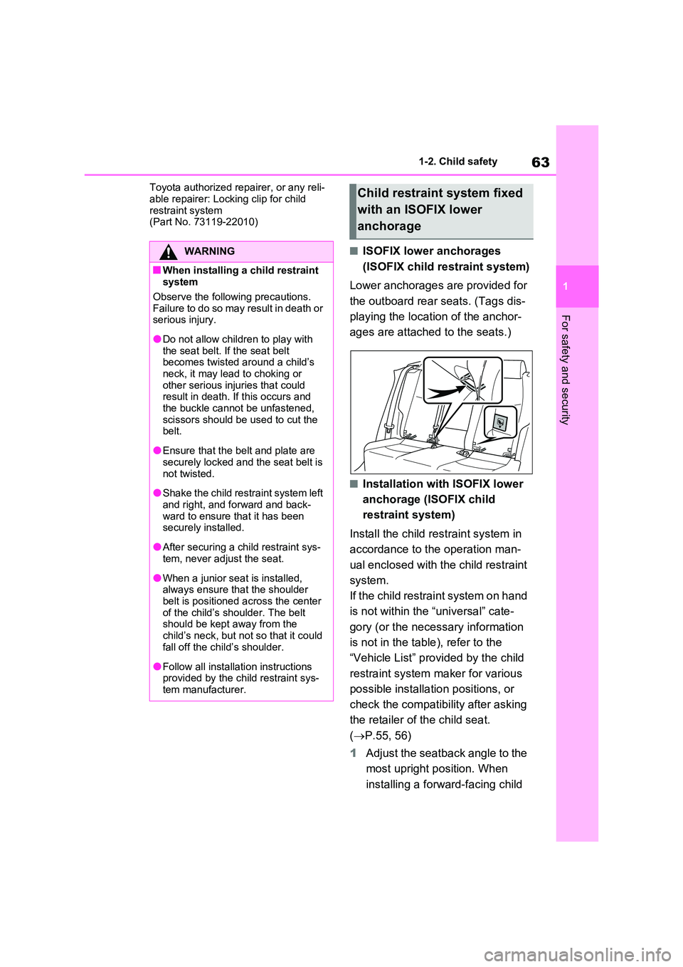TOYOTA RAV4 PLUG-IN HYBRID 2023 Owners Manual 63
1
1-2. Child safety
For safety and security
Toyota authorized repairer, or any reli-
able repairer: Locking clip for child restraint system(Part No. 73119-22010)
■ISOFIX lower anchorages
(IS TOYOTA RAV4 PLUG-IN HYBRID 2023 Owners Manual 63
1
1-2. Child safety
For safety and security
Toyota authorized repairer, or any reli-
able repairer: Locking clip for child restraint system(Part No. 73119-22010)
■ISOFIX lower anchorages
(IS