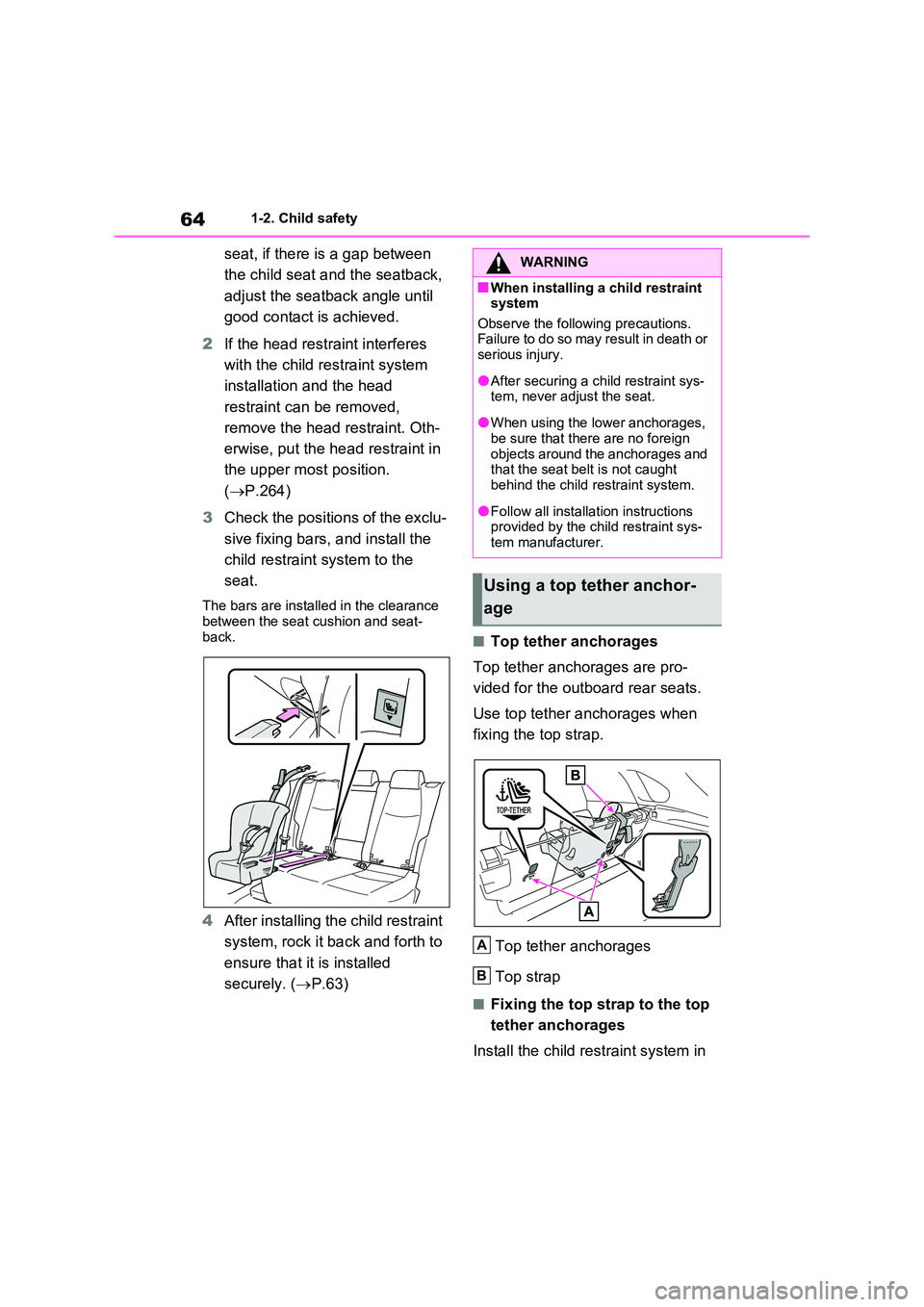 TOYOTA RAV4 PLUG-IN HYBRID 2023 Repair Manual 641-2. Child safety
seat, if there is a gap between
the child seat and the seatback,
adjust the seatback angle until
good contact is achieved.
2 If the head restraint interferes
with the chil TOYOTA RAV4 PLUG-IN HYBRID 2023 Repair Manual 641-2. Child safety
seat, if there is a gap between
the child seat and the seatback,
adjust the seatback angle until
good contact is achieved.
2 If the head restraint interferes
with the chil
