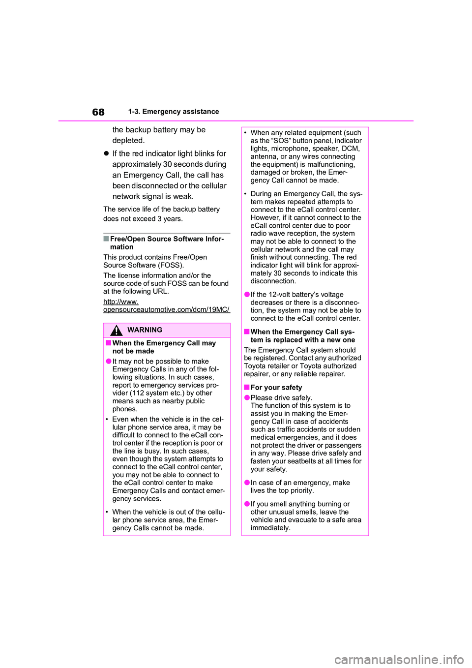 TOYOTA RAV4 PLUG-IN HYBRID 2023  Owners Manual 681-3. Emergency assistance
the backup battery may be  
depleted. 
 If the red indicator light blinks for  
approximately 30 seconds during  
an Emergency Call, the call has  
been disconnected or 