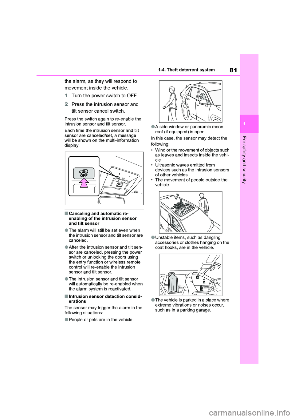 TOYOTA RAV4 PLUG-IN HYBRID 2023 Owners Manual 81
1
1-4. Theft deterrent system
For safety and security
the alarm, as they will respond to
movement inside the vehicle.
1 Turn the power switch to OFF.
2 Press the intrusion sensor and
tilt se TOYOTA RAV4 PLUG-IN HYBRID 2023 Owners Manual 81
1
1-4. Theft deterrent system
For safety and security
the alarm, as they will respond to
movement inside the vehicle.
1 Turn the power switch to OFF.
2 Press the intrusion sensor and
tilt se