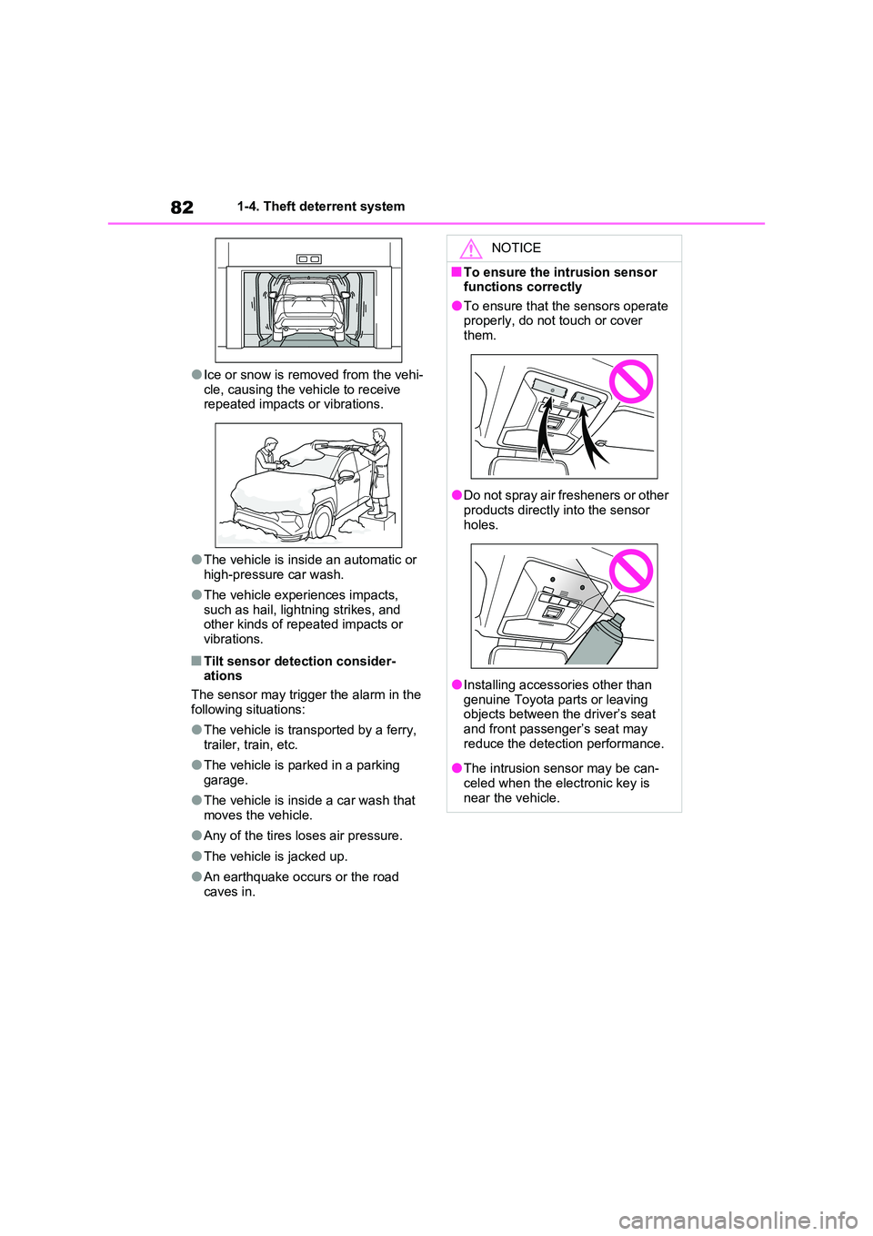 TOYOTA RAV4 PLUG-IN HYBRID 2023  Owners Manual 821-4. Theft deterrent system
●Ice or snow is removed from the vehi- 
cle, causing the vehicle to receive  repeated impacts or vibrations.
●The vehicle is inside an automatic or high-pressure car 