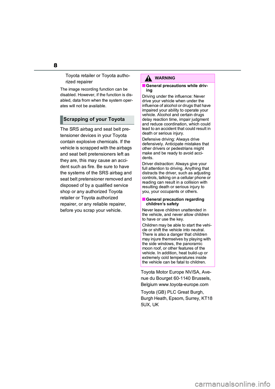 TOYOTA RAV4 PLUG-IN HYBRID 2023 Owners Manual 8
Toyota retailer or Toyota autho-
rized repairer
The image recording function can be
disabled. However, if the function is dis-
abled, data from when the system oper-
ates will not be available.
T TOYOTA RAV4 PLUG-IN HYBRID 2023 Owners Manual 8
Toyota retailer or Toyota autho-
rized repairer
The image recording function can be
disabled. However, if the function is dis-
abled, data from when the system oper-
ates will not be available.
T
