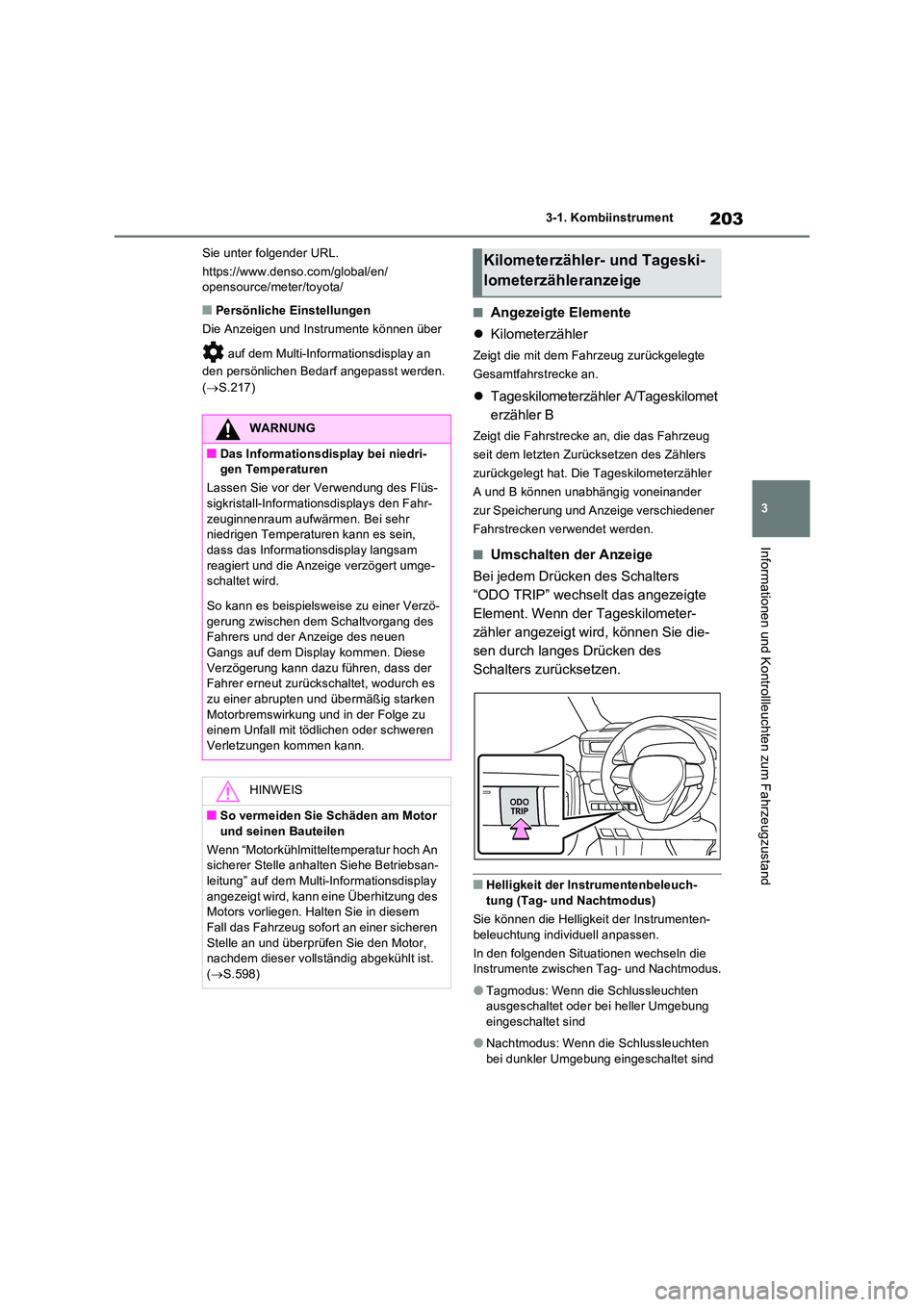 TOYOTA RAV4 PLUG-IN HYBRID 2023  Betriebsanleitungen (in German) 203
3 
3-1. Kombiinstrument
Informationen und Kontrollleuchten zum Fahrzeugzustand
Sie unter folgender URL. 
https://www.denso.com/global/en/ opensource/meter/toyota/
■Persönliche Einstellungen 
Di