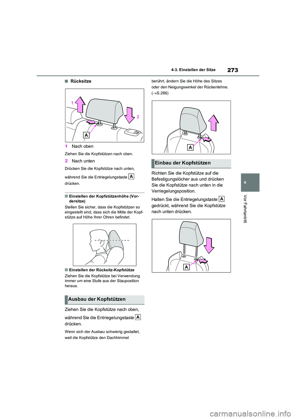 TOYOTA RAV4 PLUG-IN HYBRID 2023  Betriebsanleitungen (in German) 273
4 
4-3. Einstellen der Sitze
Vor Fahrtantritt
■Rücksitze 
1 Nach oben
Ziehen Sie die Kopfstützen nach oben.
2Nach unten
Drücken Sie die Kopfstütze nach unten,  
während Sie die Entriegelung