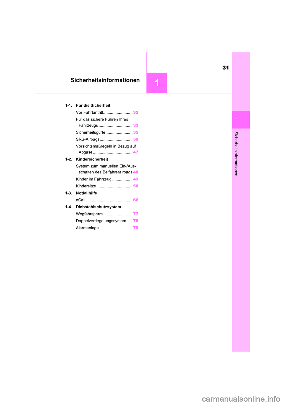 TOYOTA RAV4 PLUG-IN HYBRID 2023  Betriebsanleitungen (in German) 1
31
1
Sicherheitsinformationen
Sicherheitsinformationen
1-1. Für die Sicherheit 
Vor Fahrtantritt.......................... 32 
Für das sichere Führen Ihres  
Fahrzeugs ...........................