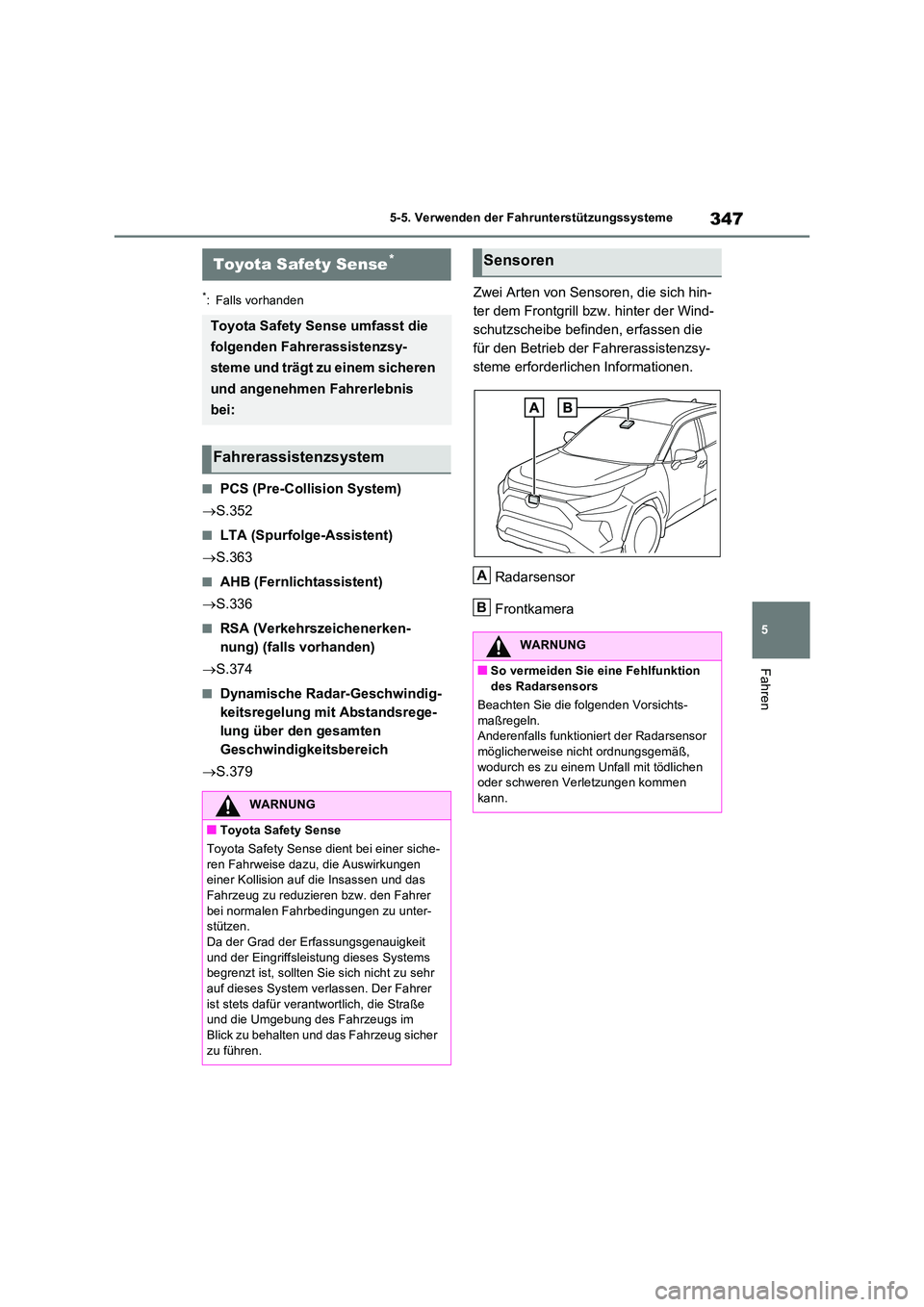 TOYOTA RAV4 PLUG-IN HYBRID 2023  Betriebsanleitungen (in German) 347
5 
5-5. Verwenden der Fahrunterstützungssysteme
Fahren
5-5.Verwenden  de r  Fahrunterstü tzu ngss ysteme
*: Falls vorhanden
■PCS (Pre-Collision System) 
 S.352
■LTA (Spurfolge-Assistent) 
