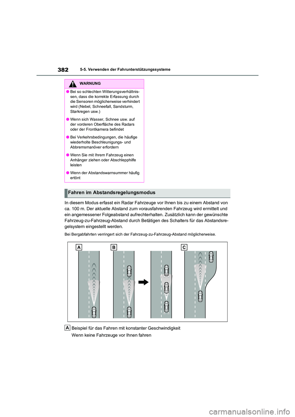 TOYOTA RAV4 PLUG-IN HYBRID 2023  Betriebsanleitungen (in German) 3825-5. Verwenden der Fahrunterstützungssysteme
In diesem Modus erfasst ein Radar Fahrzeuge vor Ihnen bis zu einem Abstand von  
ca. 100 m. Der aktuelle Abstand zum vorausfahrenden Fahrzeug wird ermi