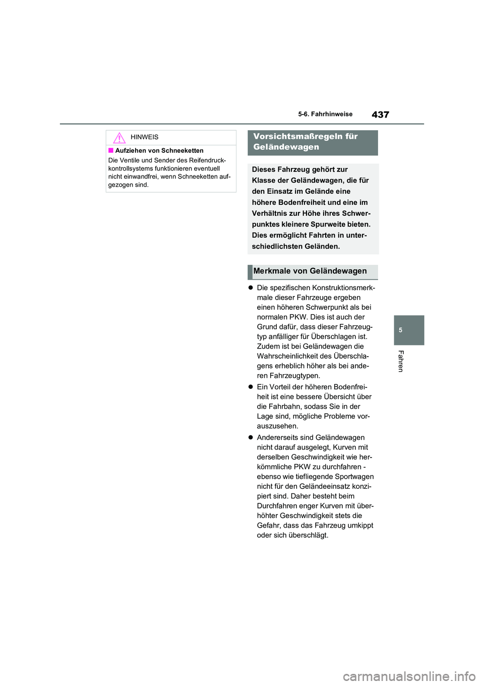 TOYOTA RAV4 PLUG-IN HYBRID 2023  Betriebsanleitungen (in German) 437
5 
5-6. Fahrhinweise
Fahren
 Die spezifischen Konstruktionsmerk- 
male dieser Fahrzeuge ergeben 
einen höheren Schwerpunkt als bei 
normalen PKW. Dies ist auch der 
Grund dafür, dass dieser F
