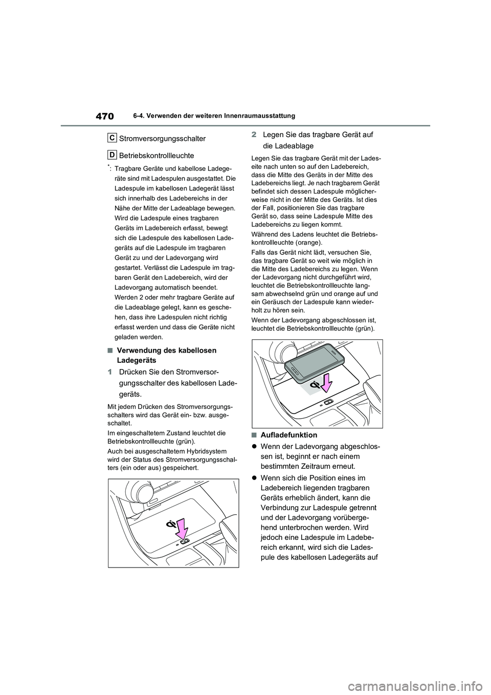 TOYOTA RAV4 PLUG-IN HYBRID 2023 Betriebsanleitungen (in German) 4706-4. Verwenden der weiteren Innenraumausstattung
Stromversorgungsschalter
Betriebskontrollleuchte
*: Tragbare Geräte und kabellose Ladege-
räte sind mit Ladespulen ausgestattet. Die
Ladespule im TOYOTA RAV4 PLUG-IN HYBRID 2023 Betriebsanleitungen (in German) 4706-4. Verwenden der weiteren Innenraumausstattung
Stromversorgungsschalter
Betriebskontrollleuchte
*: Tragbare Geräte und kabellose Ladege-
räte sind mit Ladespulen ausgestattet. Die
Ladespule im